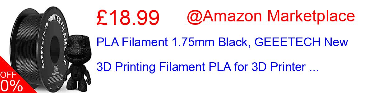 25% OFF, PLA Filament 1.75mm Black, GEEETECH New 3D Printing Filament PLA for 3D Printer ... £15.74@Amazon Marketplace