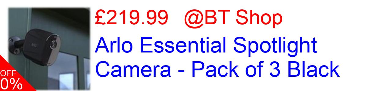 24% OFF, Arlo Essential Spotlight Camera - Pack of 3 Black £249.99@BT Shop