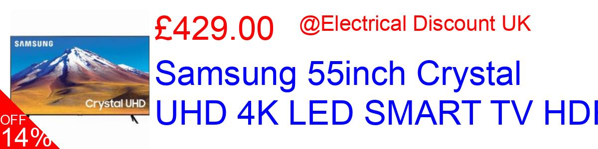 14% OFF, Samsung 55inch Crystal UHD 4K LED SMART TV HDR10 £429.00@Electrical Discount UK