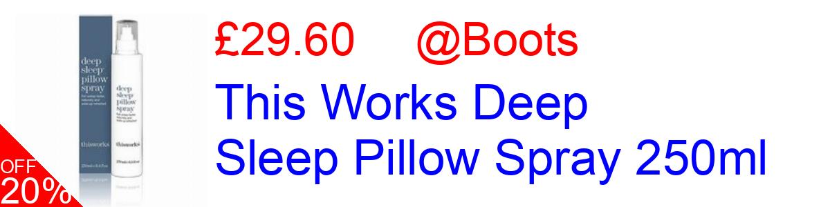 20% OFF, This Works Deep Sleep Pillow Spray 250ml £29.60@Boots