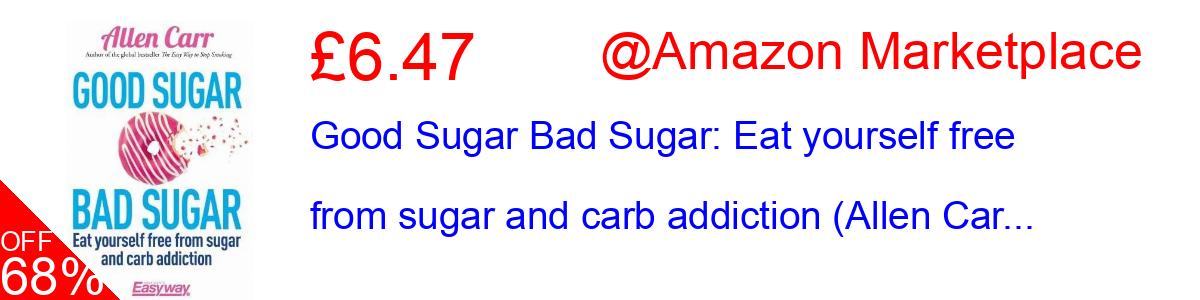 68% OFF, Good Sugar Bad Sugar: Eat yourself free from sugar and carb addiction (Allen Car... £6.47@Amazon Marketplace